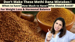 Don’t Make These Methi Dana Mistakes  When amp How Much to Eat  For Weight Loss amp Hormonal Balance [upl. by Kong]