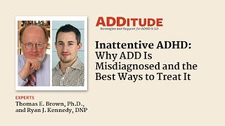 Inattentive ADHD Why ADD is Misdiagnosed and the Best Ways to Treat It w Thomas E Brown PhD [upl. by Kilroy543]