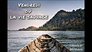 Vendredi ou la vie sauvage Chapitre 32 [upl. by Bogoch]