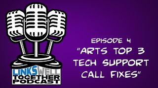 Linkswell Together Podcast Episode 4 quotArts Top 3 Tech Support Callsquot [upl. by Gracie]