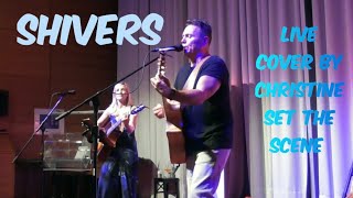 Shivers Live  Ed Sheeran  Cover by Christine Set The Scene [upl. by Katlin]