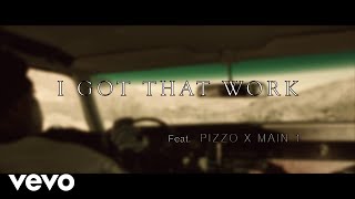 Pizzo  I Got That Work Official Video ft Main 1 [upl. by Leisha]