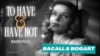 Unforgettable Bogart amp Bacall To Have and Have Not  Full Radio Theatre Play [upl. by Harmaning501]