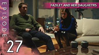 Fazilet and Her Daughters  Episode 27 Long Episode  Fazilet Hanim ve Kizlari [upl. by Hyacinthia]