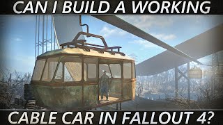 Fallout 4  Can I Make A Working Cable Car [upl. by Sualokcin391]