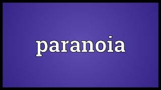 Paranoia Meaning [upl. by Eves]