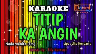 TITIP KA ANGIN NADA WANITA  KARAOKE LIRIK by fily kurcaci [upl. by Esille]