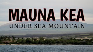 MAUNA KEA UNDER SEA MOUNTAIN [upl. by Elysha]