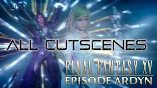 Final Fantasy XV Episode Ardyn Japanese Voice  ALL CUTSCENES MOVIES [upl. by Hollister]