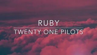 ruby  twenty one pilots  lyrics [upl. by Naginarb540]