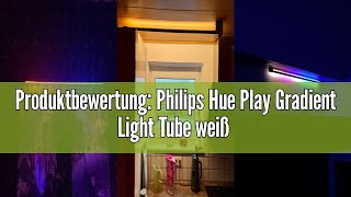 Produktbewertung Philips Hue Play Gradient Light Tube weiß 125cm 1260lm SurroundBeleuchtung bis [upl. by Soisinoid]