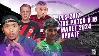 PES 2017 OFFICIAL UPDATE MARET 2024  T99 v16  Live Update PES 2017  PES 2017 INDONESIA [upl. by Otrevire]