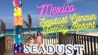 Seadust Cancun Family Resort  Family Vacation  Resort Walkthrough  Amenities  Food  Day 1 [upl. by Ker543]