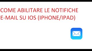 COME ABILITARE LE NOTIFICHE EMAIL SU IOS IPHONE IPAD ITA HD [upl. by Paddy]