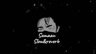 Samaan slowampreverb with Hannan  indi maan  Samaan full song Ni Tu Hor Kithy Dil La Lya [upl. by Llevart]