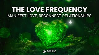 The Love Frequency Manifest Love 639 Hz Miracle Tone Heart Chakra [upl. by Otte]