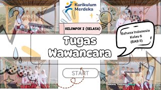 TUGAS WAWANCARA KELOMPOK 2 SELASA  KURIKULUM MERDEKA KELAS 6 BAHASA INDONESIA BAB 2 [upl. by Ahsyad]