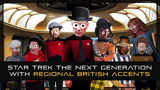 Star Trek TNG but with Regional British Accents [upl. by Leinahtan]