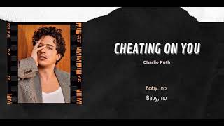 Vietsub  Cheating On You  Charlie Puth  Lyrics Video [upl. by Suisyola883]