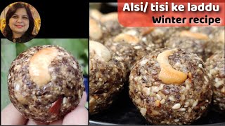 Alsi ke laddu benefits amp recipe  Flax seed  अलसी तीसी के लड्डू के फ़ायदे और बनाने की पूरी विधि [upl. by Fretwell147]