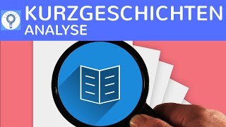 Wie analysiere ich eine Kurzgeschichte Kurzgeschichtenanalyse schreiben  Merkmale amp Aspekte [upl. by Plank]