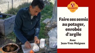 Faire ses semis au potager enrobés dargile [upl. by Chessy]