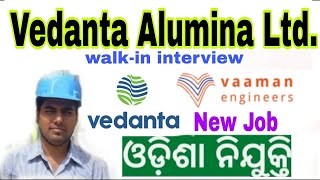 Vedanta Aluminium Lanjigarh recruitment  vedanta aluminium Walk in  Vaaman Eng Job  TO Rajesh [upl. by Templa]