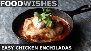 Easy Chicken Enchiladas  Food Wishes [upl. by Kimball]