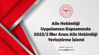 Aile Hekimliği Uygulaması Kapsamında 20232 İller Arası Aile Hekimliği Yerleştirme İşlemi [upl. by Thurman]