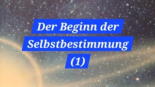 Der Beginn der Selbstbestimmung 1 [upl. by Adnarem]