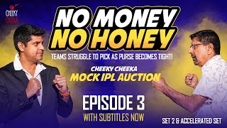 NO MONEY NO HONEY  Set 2 amp Accelerated Set  EPISODE 03  THE CHEEKY CHEEKA IPL MOCK AUCTION [upl. by Legnaros]