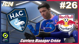 DERBY FACE AU HAVRE ⚪🔴🔵🐮 🆚⚪🔵🌊 ❕ 26 CARRIÈRE MANAGER AVEC LE RED BULL HARFLEUR FC24 [upl. by Arivle]