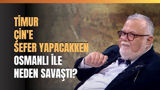 Timur Çine Sefer Yapacakken Osmanlı İle Neden Savaştı [upl. by Weiss]