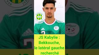 JS Kabylie  Bekkouche le latéral gauche recherché [upl. by Aili]