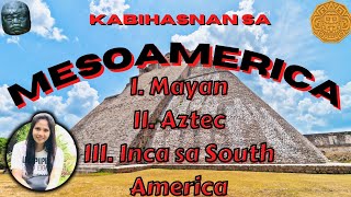 KABIHASNAN SA MESOAMERIKA  MAYAN AZTEC AT INCA SA SOUTH AMERICA  Cha TV Charmene G [upl. by Abramo197]