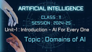 Domains of AI  ARTIFICIAL INTELLIGENCE  Class11 AI  Unit1 IntroductionAI For Every One [upl. by Undine]