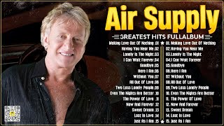 Air Supply Greatest Hits ⭐ The Best Air Supply Songs ⭐ Best Soft Rock Playlist Of Air Supply [upl. by Fotinas]