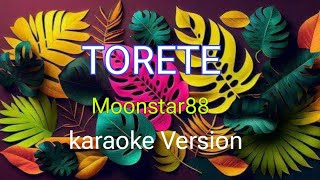 TORETE Karaoke Moonstar88 [upl. by Poulter]