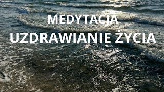 Medytacja Uzdrawianie Życia [upl. by Lawford909]