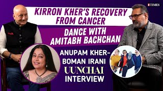 Kirron Khers RECOVERY From Cancer Dance With Big B  Anupam KherBoman Irani Uunchai Interview [upl. by Anjela162]