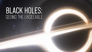 Black Holes Seeing the Unseeable [upl. by Ashlen988]