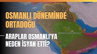 Osmanlı Döneminde Ortadoğu Araplar Osmanlıya Neden İsyan Etti [upl. by Saturday]