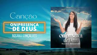 ONIPRESENÇA DE DEUS  ROSANA GONÇALVES [upl. by Analah631]