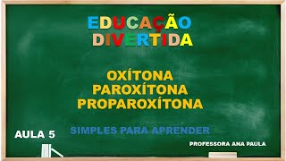 AULA 5 OXÍTONA PAROXÍTONA PROPAROXÍTONA  SUPER SIMPLES PARA APRENDER [upl. by Enelra]