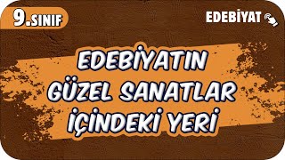 Edebiyatın Güzel Sanatlar İçindeki Yeri  Edebiyatın Bilimle İlişkisi  9Sınıf Edebiyat 2025 [upl. by Arramat]