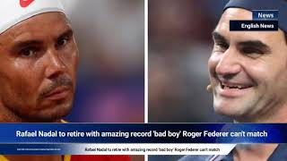 Rafael Nadal to retire with amazing record bad boy Roger Federer cant match [upl. by Anelah]