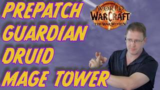 Guardian Druid Mage Tower  War Within Prepatch [upl. by Touber]