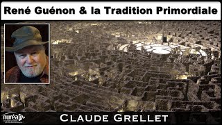 « René Guénon et la Tradition Primordiale » avec Claude Grellet [upl. by Cohen]