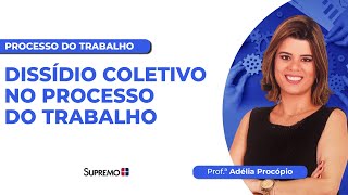 DISSÍDIO COLETIVO NO PROCESSO DO TRABALHO  Profª Adélia Procópio [upl. by Irotal]