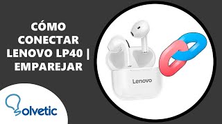 🔗 Cómo Conectar Auriculares Lenovo LP40  Emparejar ✔️ Cómo Usar Lenovo LP40 [upl. by Lemrahs]